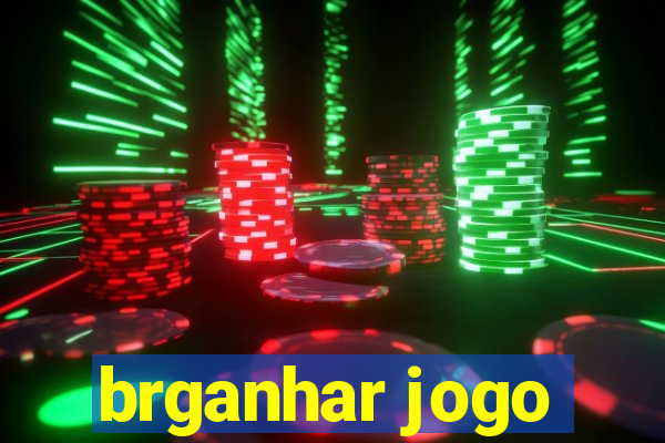 brganhar jogo